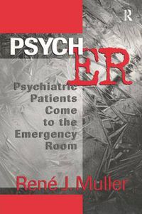 Cover image for Psych ER: Psychiatric Patients Come to the Emergency Room