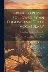 Cover image for Greek Exercises, Followed by an English and Greek Vocabulary