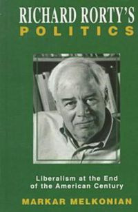 Cover image for Richard Rorty's Politics: Liberalism at the End of the American Century