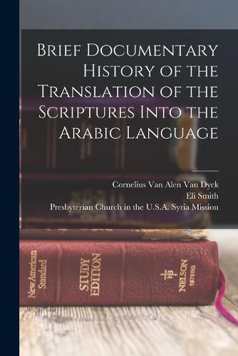 Cover image for Brief Documentary History of the Translation of the Scriptures Into the Arabic Language