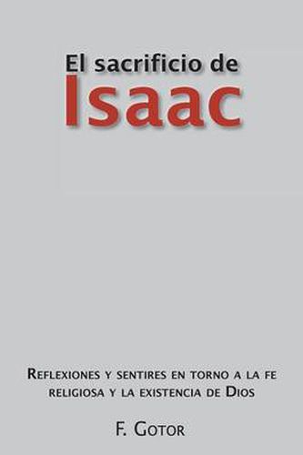 Cover image for El Sacrificio de Isaac: Reflexiones y Sentires En Torno a la Fe Religiosa y La Existencia de Dios