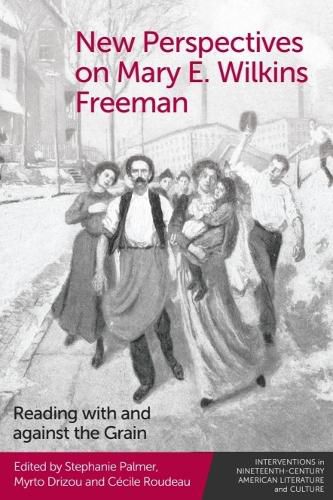 Cover image for New Perspectives on Mary E. Wilkins Freeman: Reading with and Against the Grain
