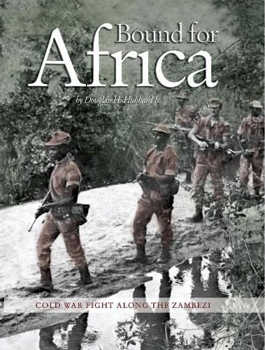 Cover image for Bound for Africa: Cold War Fight Along the Zambezi