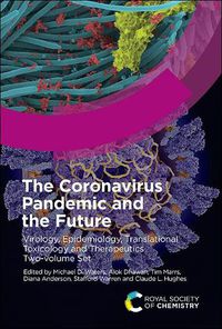 Cover image for The Coronavirus Pandemic and the Future: Virology, Epidemiology, Translational Toxicology and Therapeutics, Two-volume Set