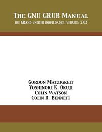 Cover image for The GNU GRUB Manual: The GRand Unified Bootloader, Version 2.02