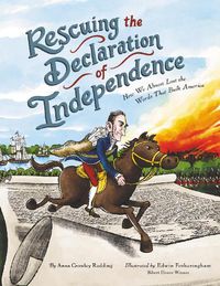 Cover image for Rescuing the Declaration of Independence: How We Almost Lost the Words that Built America