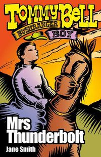 Cover image for Tommy Bell Bushranger Boy: Mrs Thunderbolt