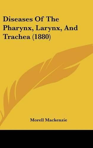 Cover image for Diseases of the Pharynx, Larynx, and Trachea (1880)