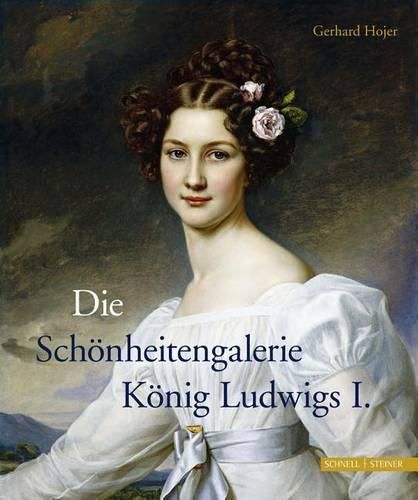 Cover image for Die Schonheitengalerie Konig Ludwigs I.