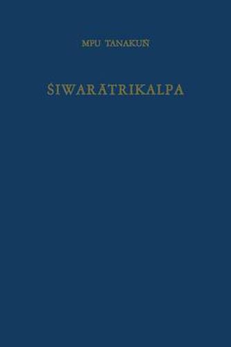 Cover image for Siwaratrikalpa of MPU Tanakun: An Old Javanese poem, its Indian source and Balinese illustrations