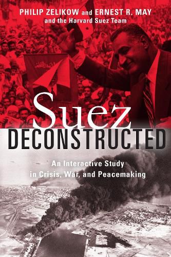 Cover image for Suez Deconstructed: An Interactive Study in Crisis, War, and Peacemaking