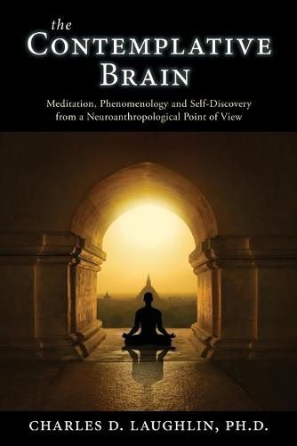 Cover image for The Contemplative Brain: Meditation, Phenomenology and Self-Discovery from a Neuroanthropological Point of View