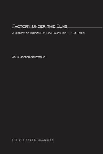 Cover image for Factory under the Elms: A History of Harrisburg, New Hampshire 1774-1969