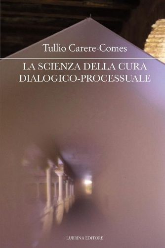 Cover image for La Scienza Della Cura Dialogico-Processuale: I Seminari Della Cura Di S  - 3