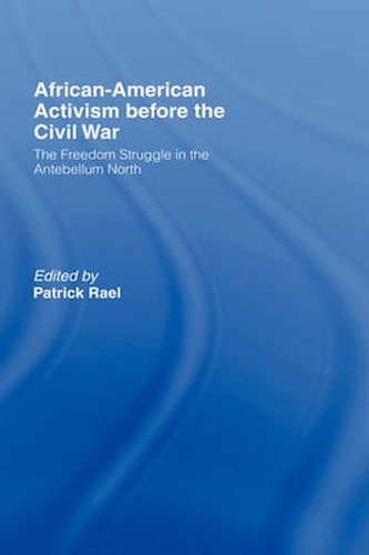 Cover image for African-American Activism before the Civil War: The Freedom Struggle in the Antebellum North