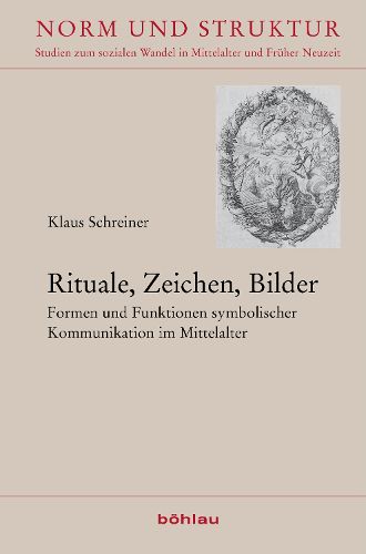 Cover image for Rituale, Zeichen, Bilder: Formen Und Funktionen Symbolischer Kommunikation Im Mittelalter
