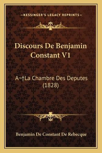 Cover image for Discours de Benjamin Constant V1: ALA Chambre Des Deputes (1828)