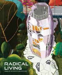 Cover image for Radical Living: Homes at the edge of architecture