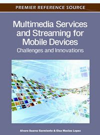 Cover image for Multimedia Services and Streaming for Mobile Devices: Challenges and Innovations