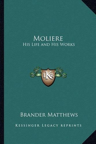Cover image for Moliere: His Life and His Works
