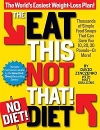 Cover image for The Eat This, Not That! No-Diet Diet: The World's Easiest Weight-Loss Plan!