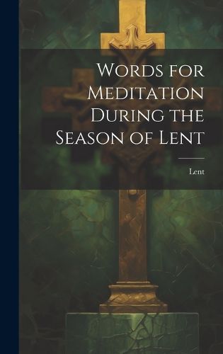 Cover image for Words for Meditation During the Season of Lent