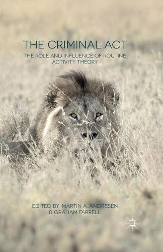 Cover image for The Criminal Act: The Role and Influence of Routine Activity Theory