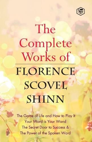 The Complete Works of Florence Scovel Shinn