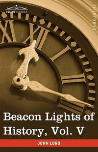 Cover image for Beacon Lights of History, Vol. V: The Middle Ages (in 15 Volumes)