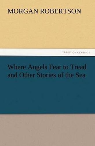 Cover image for Where Angels Fear to Tread and Other Stories of the Sea