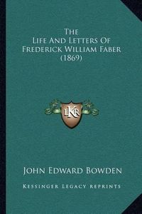 Cover image for The Life and Letters of Frederick William Faber (1869)