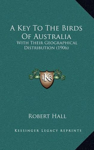 Cover image for A Key to the Birds of Australia: With Their Geographical Distribution (1906)