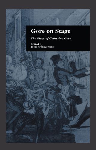 Cover image for Gore On Stage: The Plays of Catherine Gore