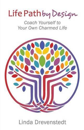 Cover image for Life Path by Design: Coach Yourself to Your Own Charmed Life