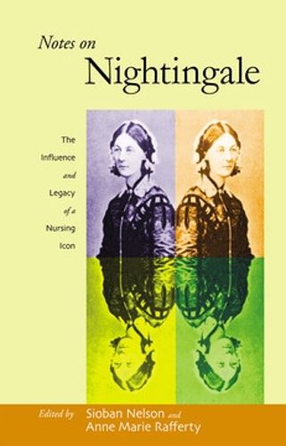 Cover image for Notes on Nightingale: The Influence and Legacy of a Nursing Icon