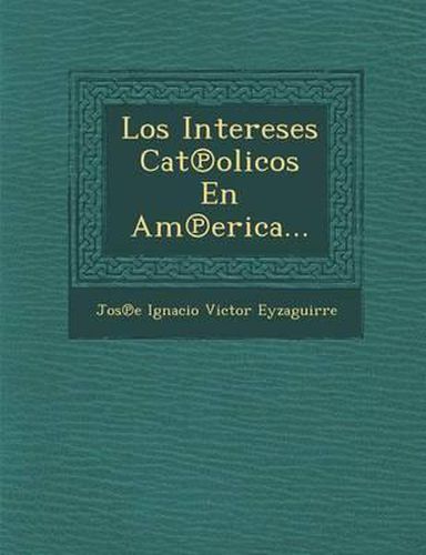 Cover image for Los Intereses Cat Olicos En Am Erica...