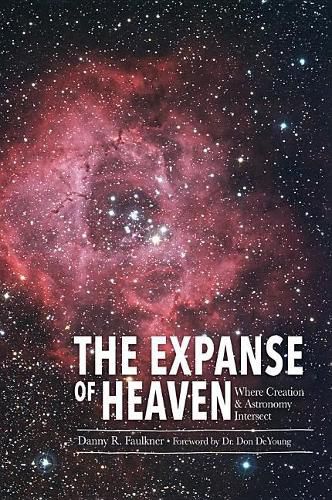 Cover image for The Expanse of Heaven: Where Creation & Astronomy Intersect