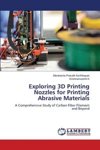 Cover image for Exploring 3D Printing Nozzles for Printing Abrasive Materials