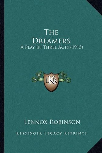 Cover image for The Dreamers: A Play in Three Acts (1915)