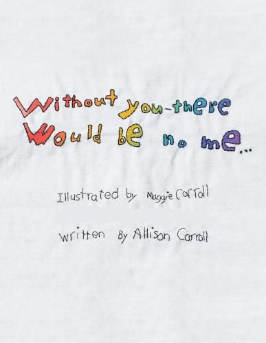 Cover image for Without You There Would Be No Me