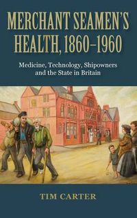 Cover image for Merchant Seamen's Health, 1860-1960: Medicine, Technology, Shipowners and the State in Britain