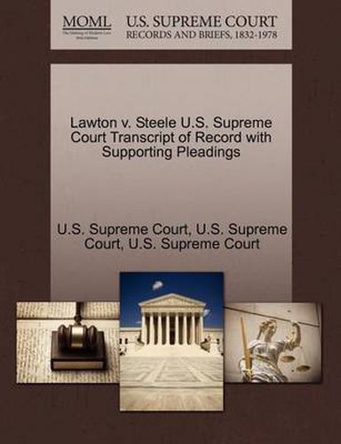 Cover image for Lawton V. Steele U.S. Supreme Court Transcript of Record with Supporting Pleadings