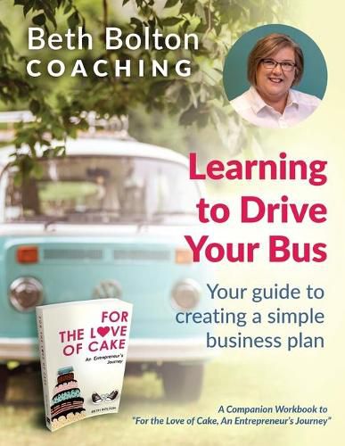 Cover image for Learning to Drive Your Bus: Your Guide to Creating a Simple Business Plan