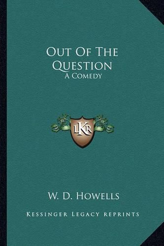 Cover image for Out of the Question: A Comedy