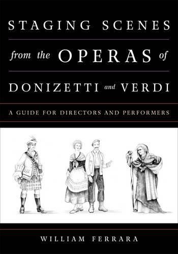 Cover image for Staging Scenes from the Operas of Donizetti and Verdi: A Guide for Directors and Performers