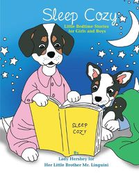 Cover image for Sleep Cozy Little Bedtime Stories for Girls and Boys by Lady Hershey for Her Little Brother Mr. Linguini