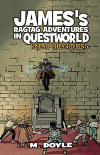 Cover image for James's Ragtag Adventures in Questworld: Rise of the God King