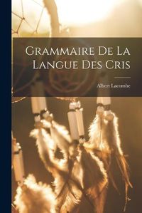 Cover image for Grammaire De La Langue Des Cris