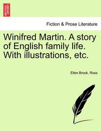 Cover image for Winifred Martin. a Story of English Family Life. with Illustrations, Etc.