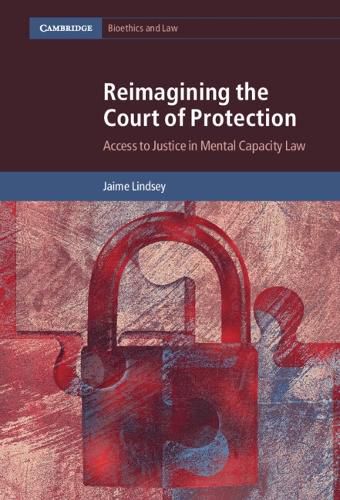 Cover image for Reimagining the Court of Protection: Access to Justice in Mental Capacity Law